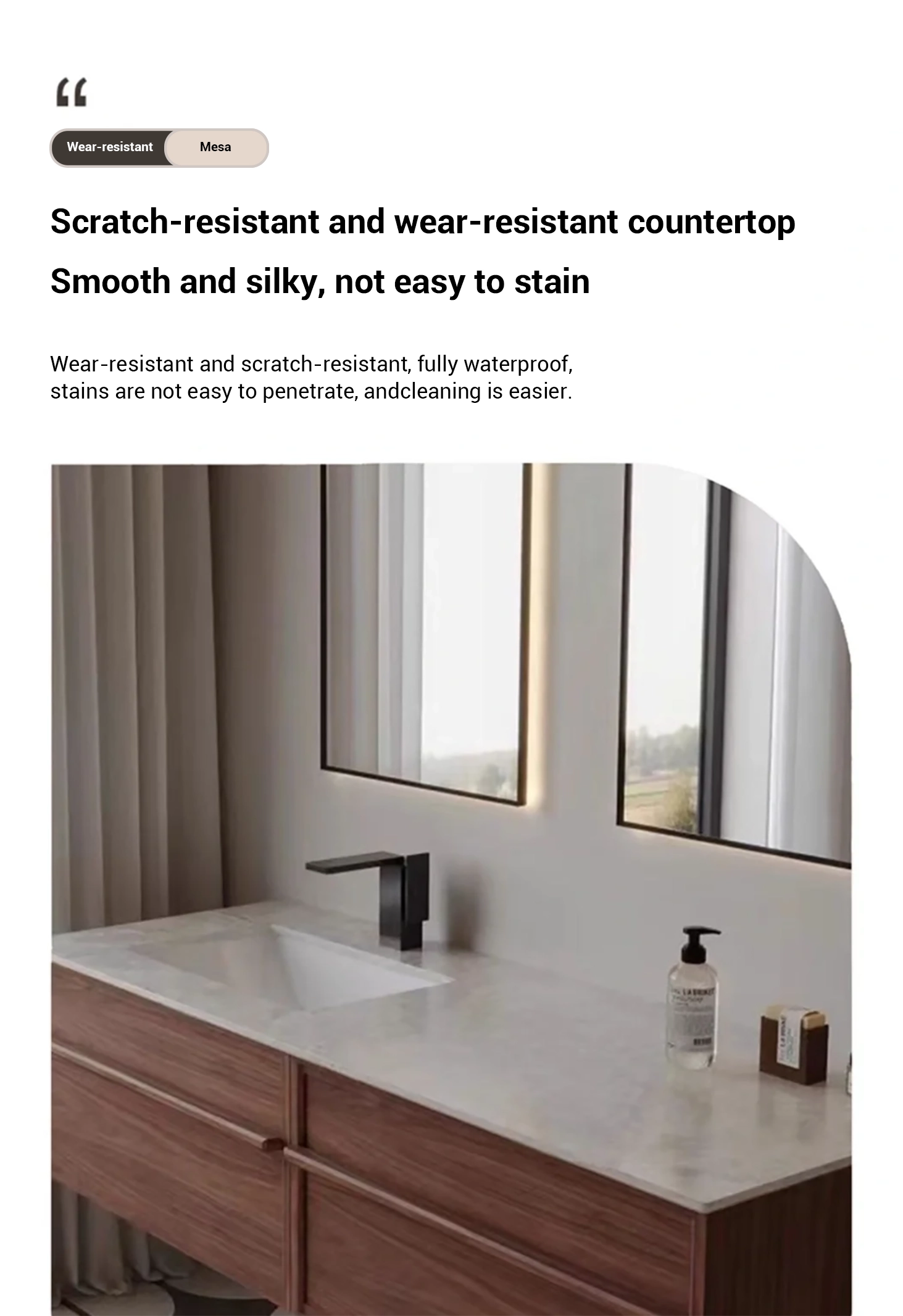 Countertop Features: - Scratch-resistant surface - Stain-proof technology - Easy-clean finish - Seamless integration - Premium material