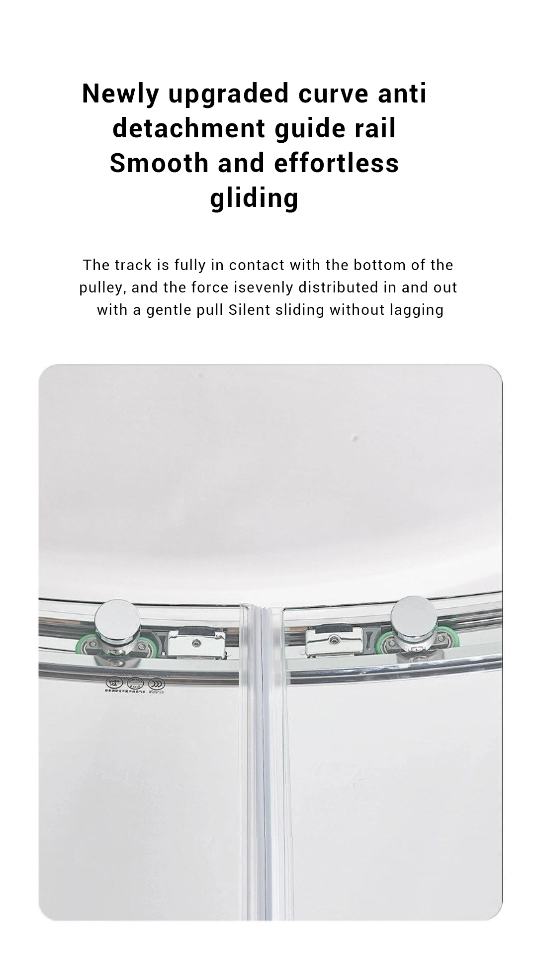 Bottom track with full contact to the pulley base, distributing sliding forces evenly to reduce wear and eliminate jerky movement.